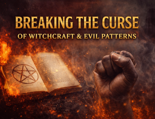 Why Certain Battles Keep Repeating  – Prayers to Destroy Evil Patterns and Witchcraft