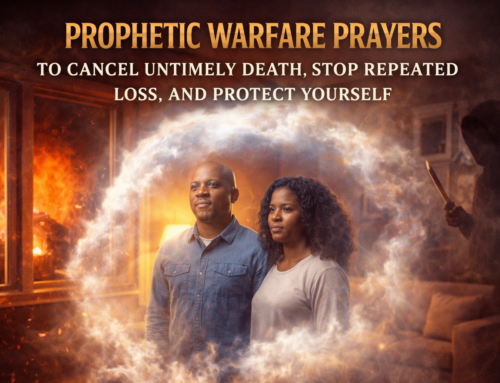 Prophetic Warfare Prayers to Cancel Untimely Death, Stop Repeated Loss, and Protect Yourself
