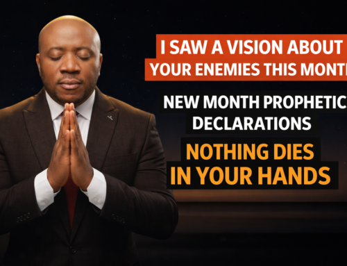 I Saw A Vision About Your Enemies | New Month Prophetic Declarations | Nothing Dies In Your Hands