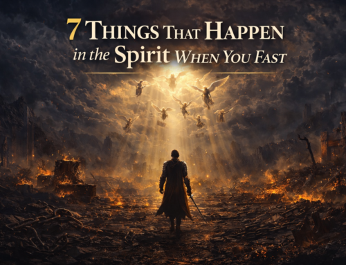 7 Things That Happen in the Spirit When You Fast — And What the Enemy Is Trying to Do About It