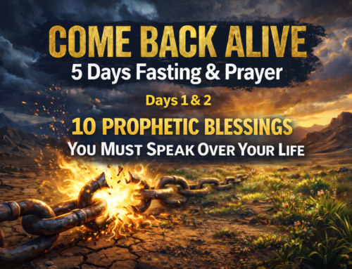 (April) 5 Days Fasting and Prayer – Days 1 & 2: Prophetic Blessings You Must Speak Over Your Life