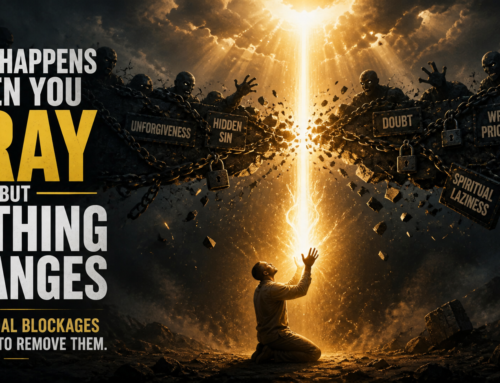 What Happens When You Pray But Nothing Changes | 5 Spiritual Blockages You Did Not Know Existed and How to Remove Them