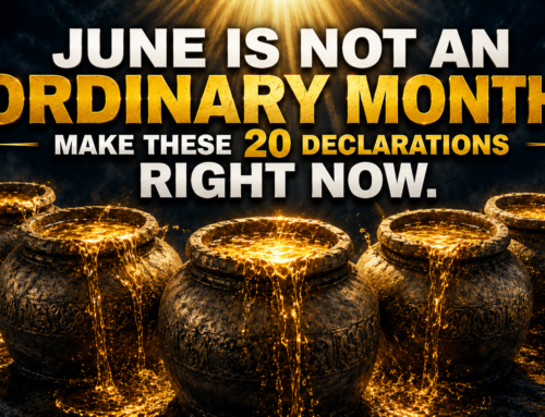 June Is Not An Ordinary Month. Make These 20 Declarations Right Now.